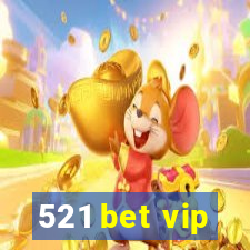 521 bet vip